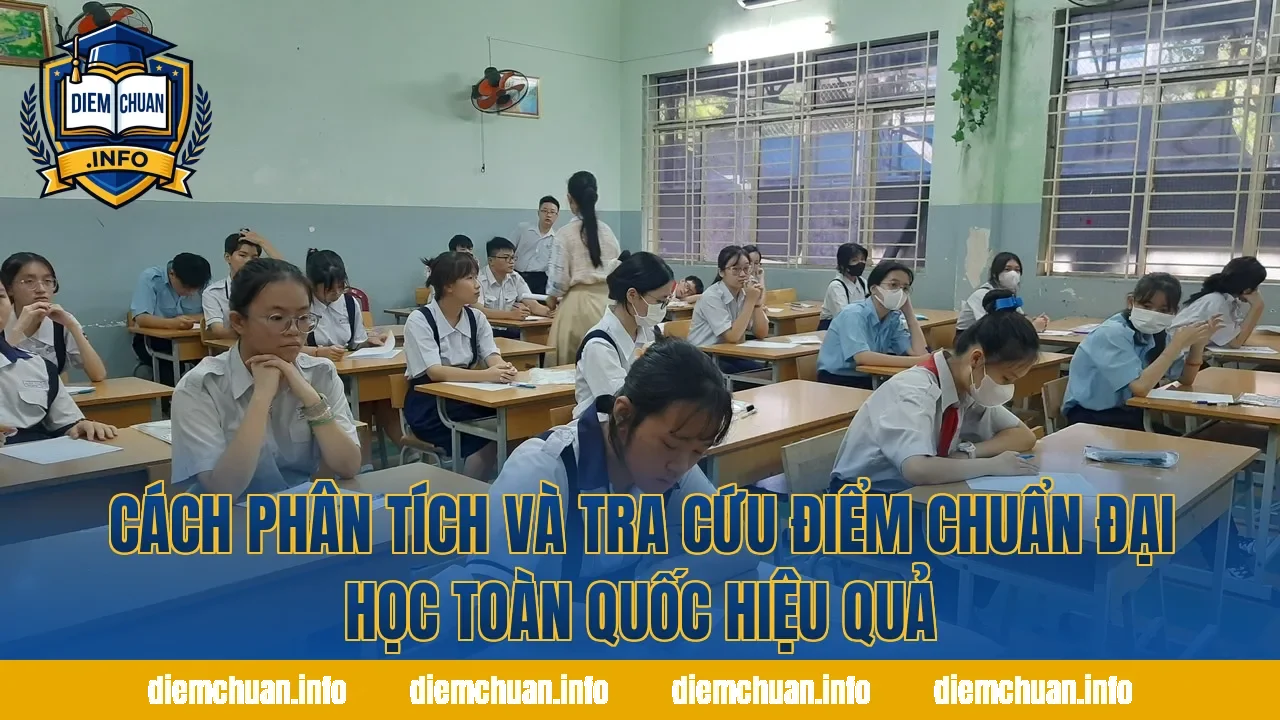 Cách phân tích và tra cứu điểm chuẩn đại học toàn quốc hiệu quả