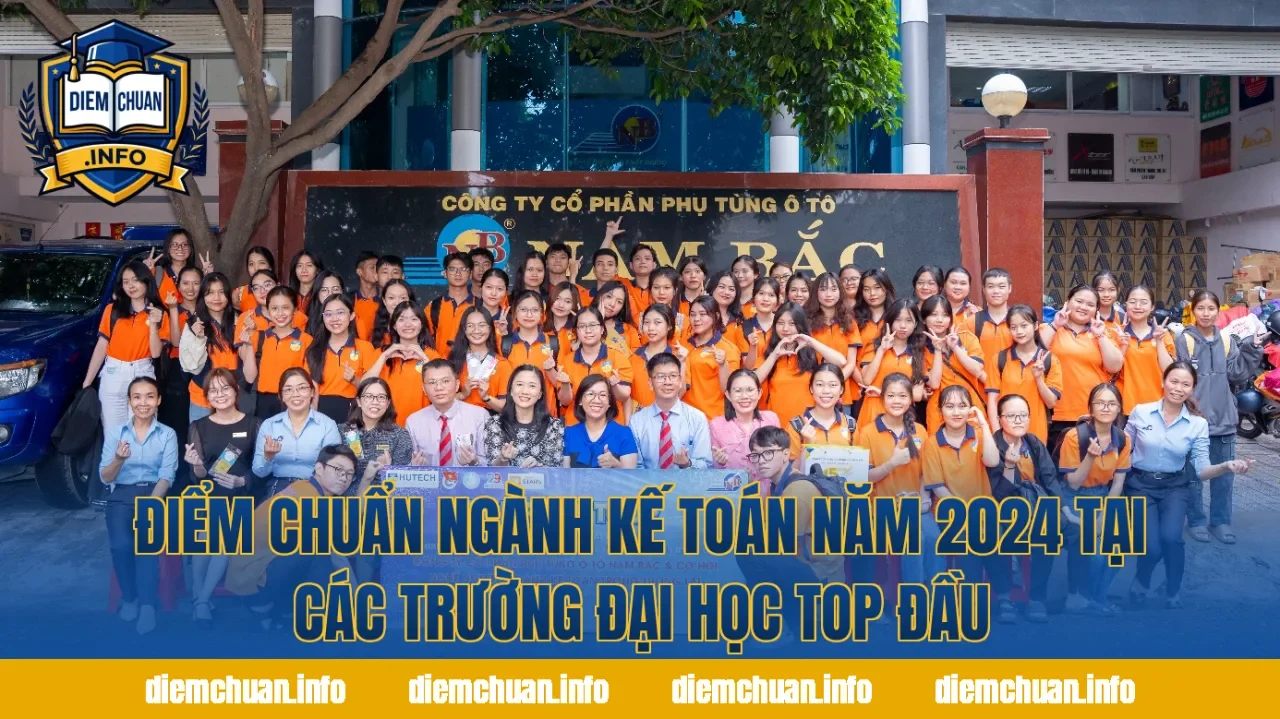 Điểm chuẩn ngành Kế toán năm 2024 tại các trường đại học top đầu