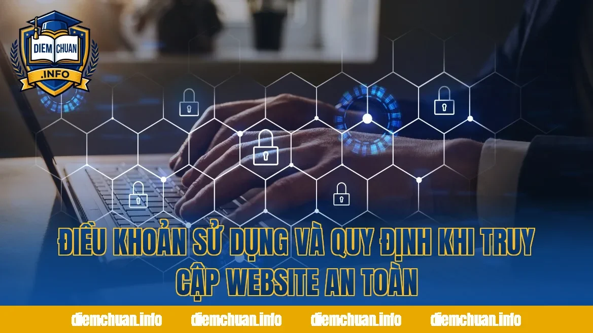 Điều Khoản Sử Dụng Và Quy Định Khi Truy Cập Website An Toàn