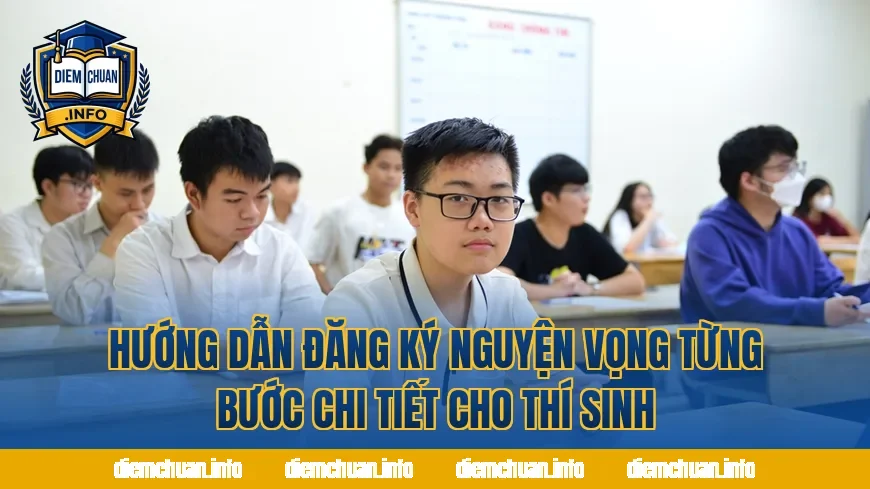 Hướng dẫn đăng ký nguyện vọng từng bước chi tiết cho thí sinh
