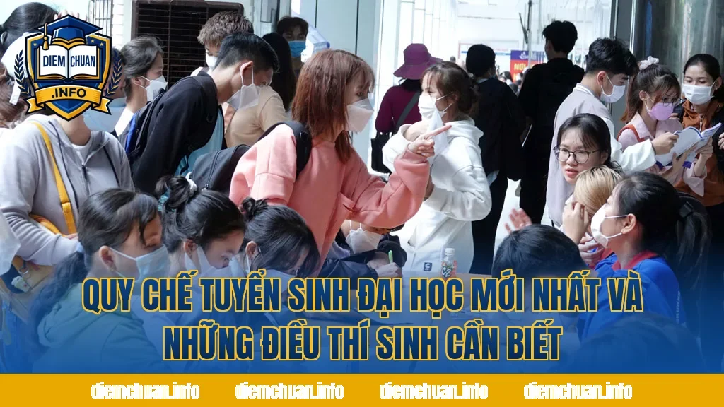 Quy Chế Tuyển Sinh Đại Học Mới Nhất Và Những Điều Thí Sinh Cần Biết